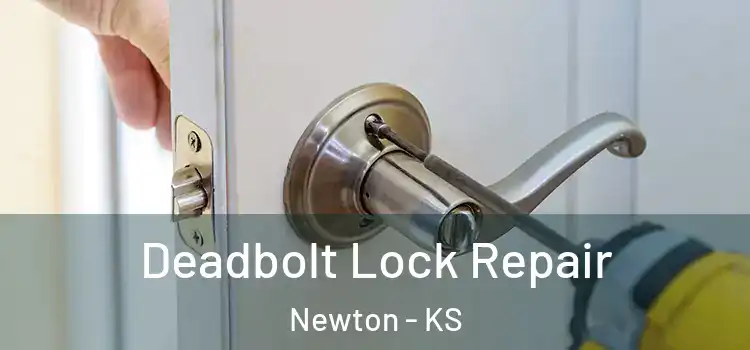  Deadbolt Lock Repair Newton - KS